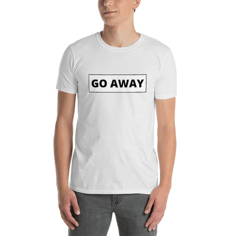 GO AWAY Shirt